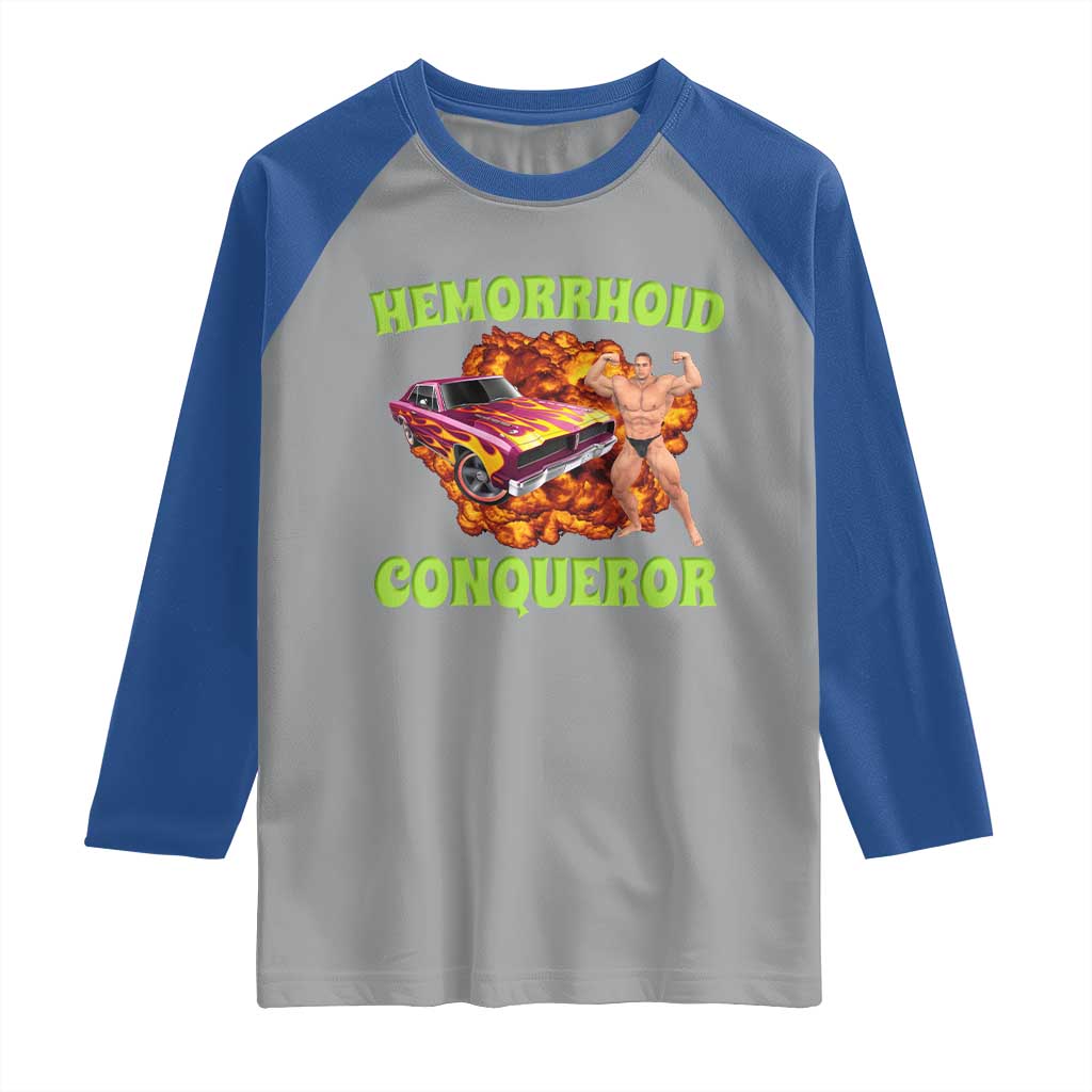 Hemorrhoid Conqueror Raglan Shirt Funny Oddly Specific Dank Meme Absurd Muscle Car TS02 Sport Gray Royal Print Your Wear