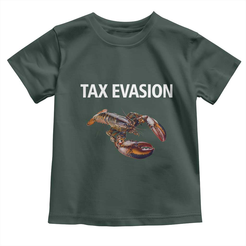 Funny Tax Evasion Lobster Toddler T Shirt Sarcasm Oddly Specific Meme TS02 Dark Forest Green Print Your Wear