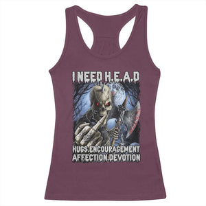 Funny Cringe Hard Skeleton Meme Racerback Tank Top I Need HEAD Hugs Encouragement Affection Devotion Middle Finger Edgy Hard Cringe TS02 Maroon Print Your Wear