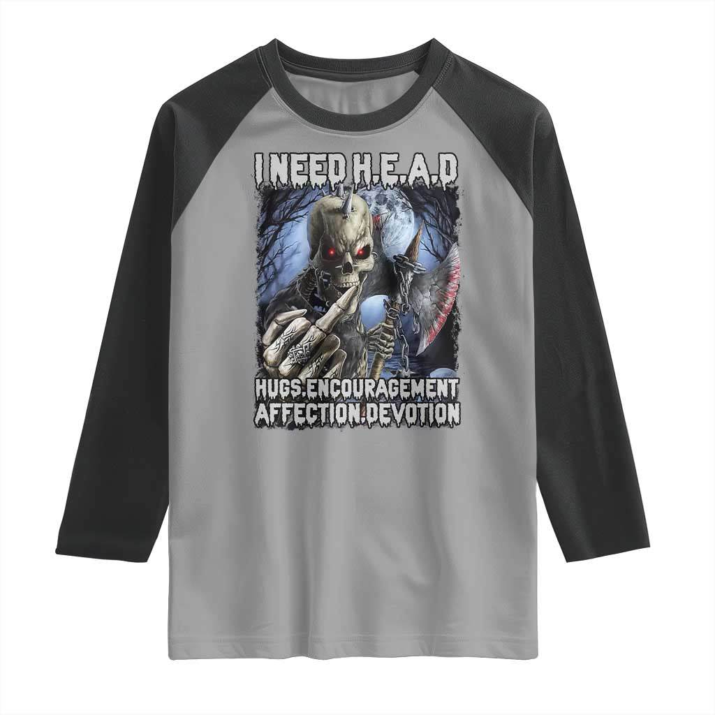 Funny Cringe Hard Skeleton Meme Raglan Shirt I Need HEAD Hugs Encouragement Affection Devotion Middle Finger Edgy Hard Cringe TS02 Sport Gray Black Print Your Wear
