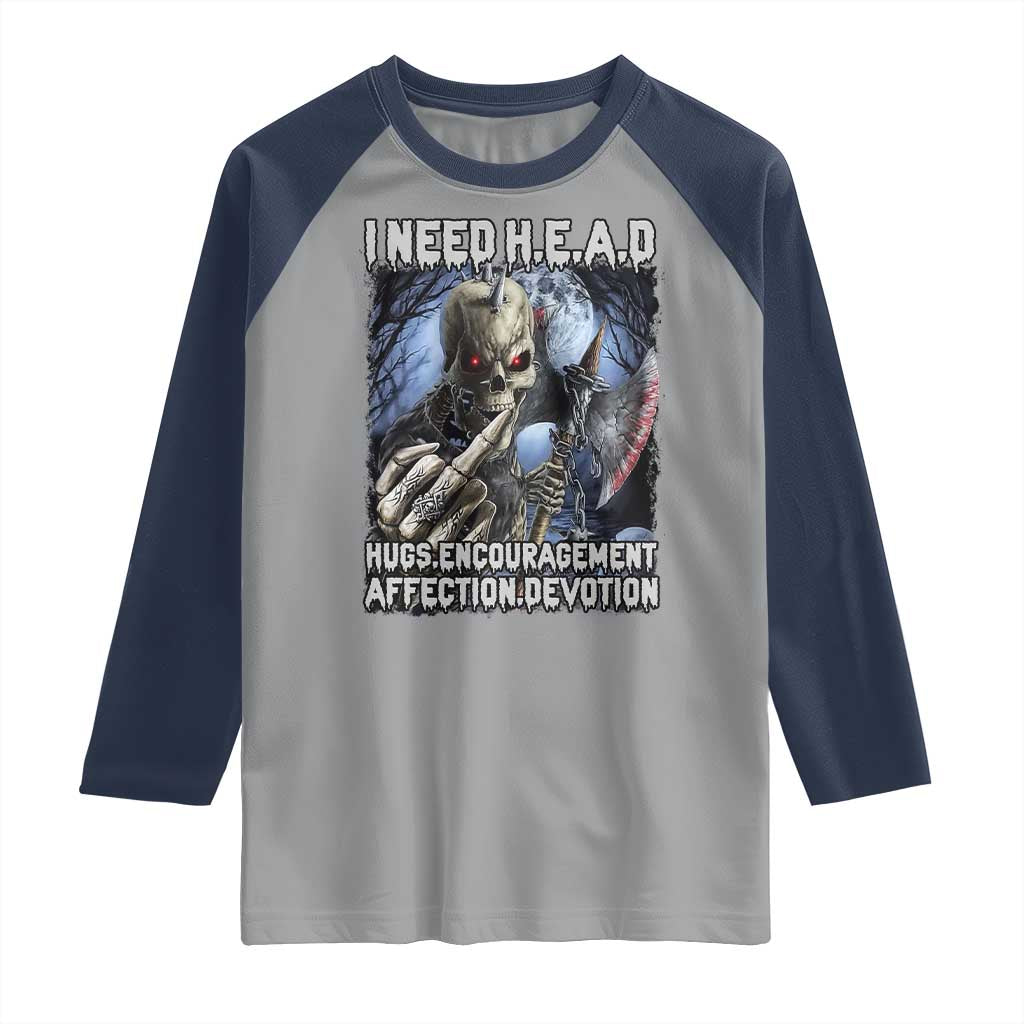 Funny Cringe Hard Skeleton Meme Raglan Shirt I Need HEAD Hugs Encouragement Affection Devotion Middle Finger Edgy Hard Cringe TS02 Sport Gray Navy Print Your Wear