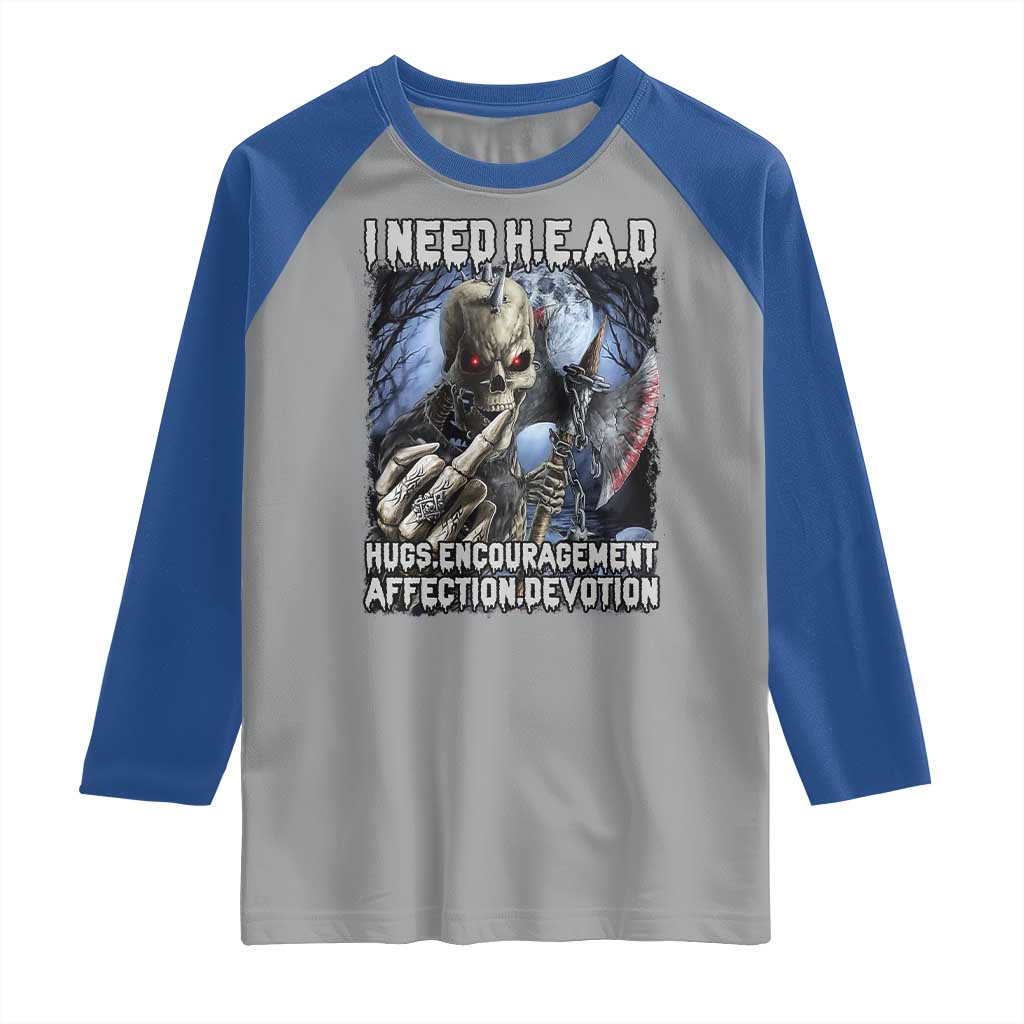 Funny Cringe Hard Skeleton Meme Raglan Shirt I Need HEAD Hugs Encouragement Affection Devotion Middle Finger Edgy Hard Cringe TS02 Sport Gray Royal Print Your Wear