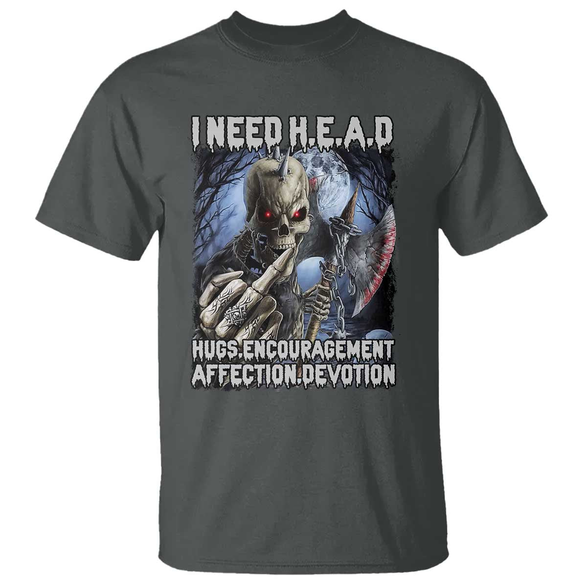 Funny Cringe Hard Skeleton Meme T Shirt I Need HEAD Hugs Encouragement Affection Devotion Middle Finger Edgy Hard Cringe TS02 Dark Heather Print Your Wear