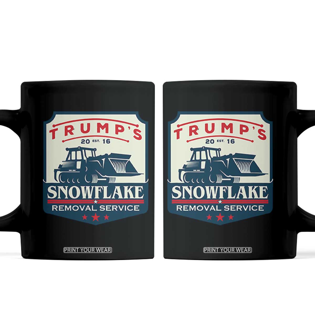 Trump Snowflake Removal Service Coffee Mug Funny Sarcastic Politics TS02 Black Print Your Wear