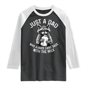 Funny Raccoon Dad Meme Raglan Shirt Just A Dad Who Always Came Back With The Milk Father Birthday Father's Day TS02 Black White Print Your Wear