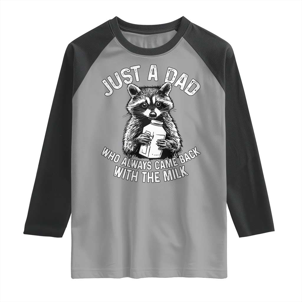 Funny Raccoon Dad Meme Raglan Shirt Just A Dad Who Always Came Back With The Milk Father Birthday Father's Day TS02 Sport Gray Black Print Your Wear