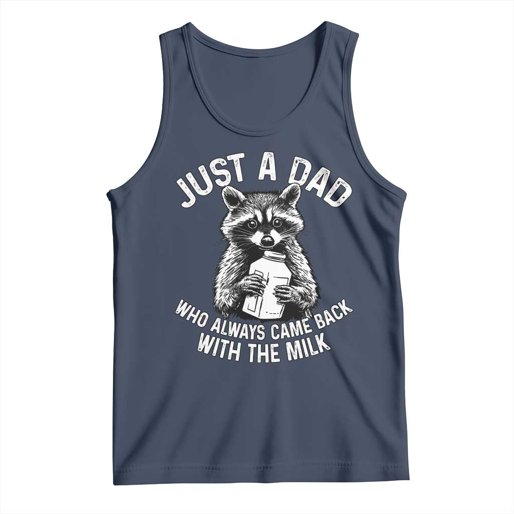 Funny Raccoon Dad Meme Tank Top Just A Dad Who Always Came Back With The Milk Father Birthday Father's Day TS02 Navy Print Your Wear