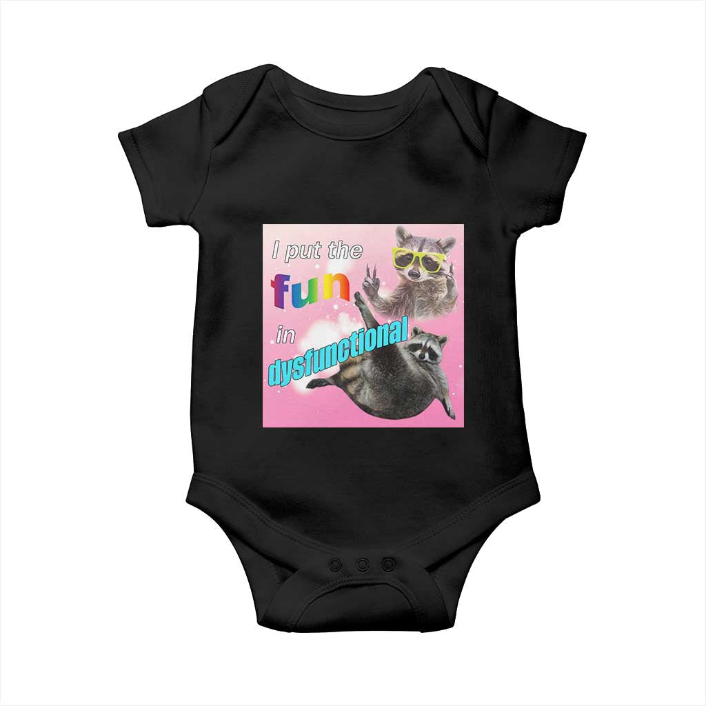 Funny Raccoon Meme Baby Onesie I Put The Fun In Dysfunctional TS02 Black Print Your Wear