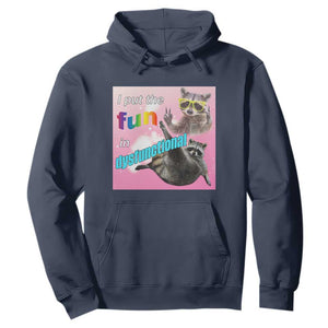 Funny Raccoon Meme Hoodie I Put The Fun In Dysfunctional TS02 Navy Print Your Wear