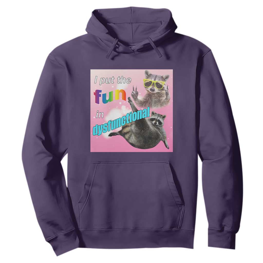 Funny Raccoon Meme Hoodie I Put The Fun In Dysfunctional TS02 Purple Print Your Wear