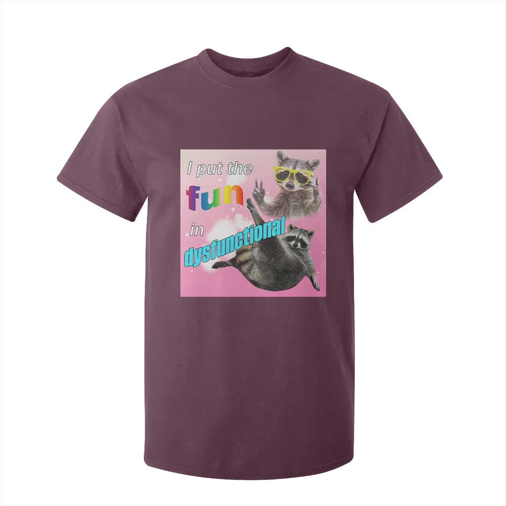 Funny Raccoon Meme T Shirt For Kid I Put The Fun In Dysfunctional TS02 Maroon Print Your Wear