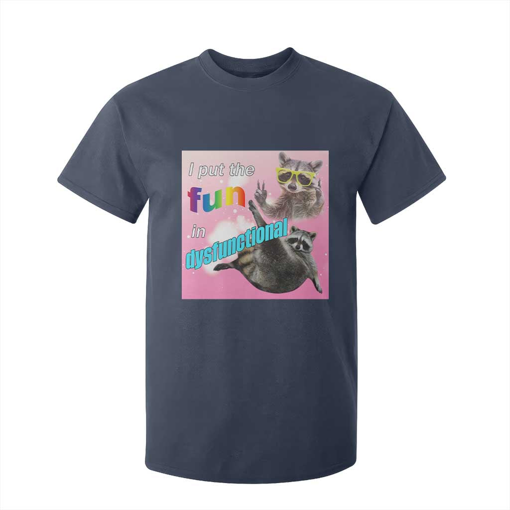 Funny Raccoon Meme T Shirt For Kid I Put The Fun In Dysfunctional TS02 Navy Print Your Wear
