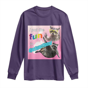Funny Raccoon Meme Long Sleeve Shirt I Put The Fun In Dysfunctional TS02 Purple Print Your Wear