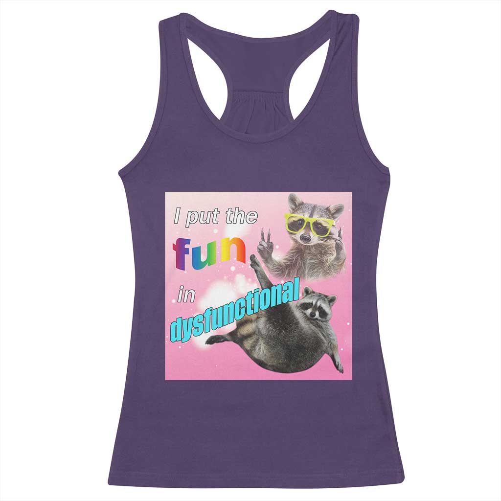 Funny Raccoon Meme Racerback Tank Top I Put The Fun In Dysfunctional TS02 Purple Print Your Wear
