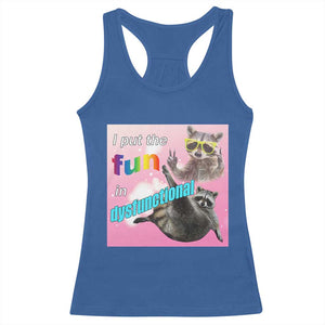 Funny Raccoon Meme Racerback Tank Top I Put The Fun In Dysfunctional TS02 Royal Blue Print Your Wear