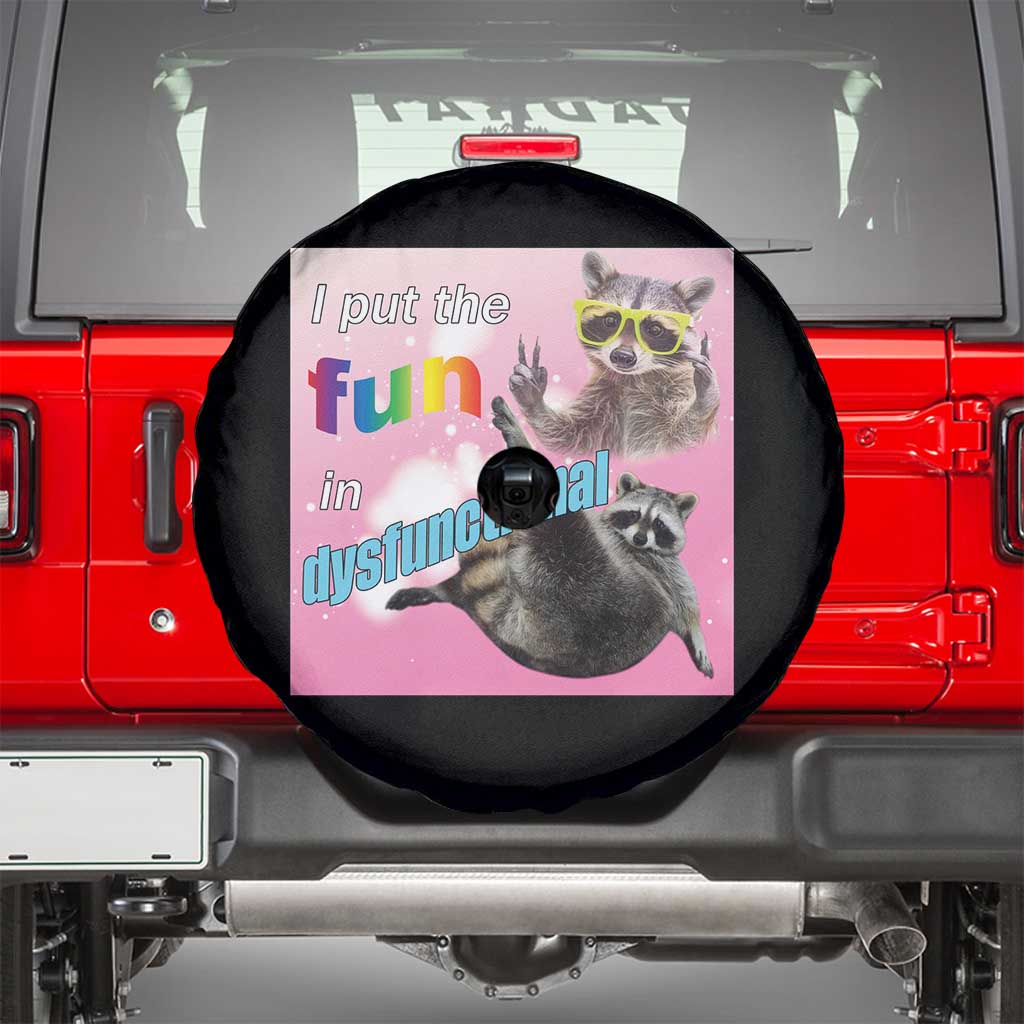 Funny Raccoon Meme Spare Tire Cover I Put The Fun In Dysfunctional TS02 Black Print Your Wear