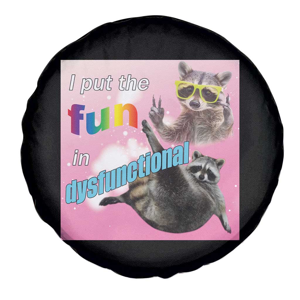 Funny Raccoon Meme Spare Tire Cover I Put The Fun In Dysfunctional TS02 Print Your Wear