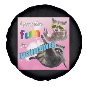 Funny Raccoon Meme Spare Tire Cover I Put The Fun In Dysfunctional TS02 Print Your Wear