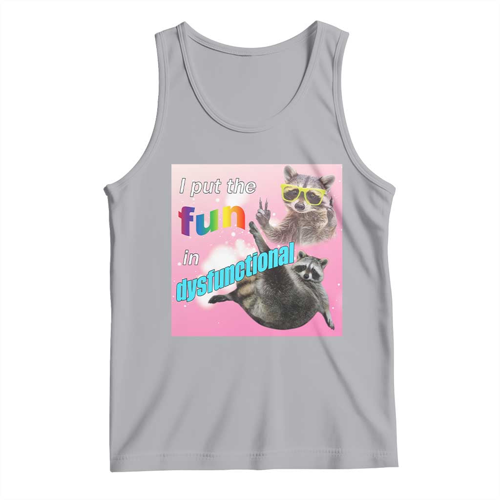 Funny Raccoon Meme Tank Top I Put The Fun In Dysfunctional TS02 Athletic Heather Print Your Wear