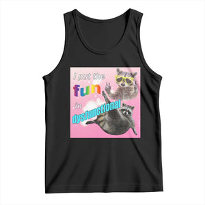 Funny Raccoon Meme Tank Top I Put The Fun In Dysfunctional TS02 Black Print Your Wear