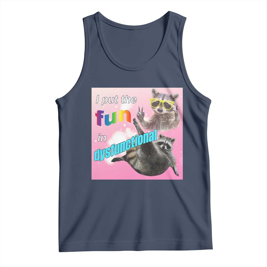 Funny Raccoon Meme Tank Top I Put The Fun In Dysfunctional TS02 Navy Print Your Wear
