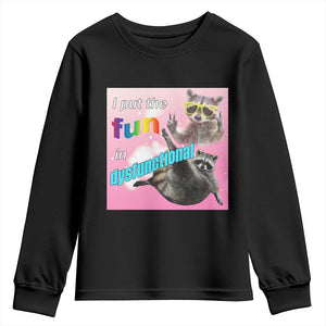 Funny Raccoon Meme Youth Sweatshirt I Put The Fun In Dysfunctional TS02 Black Print Your Wear
