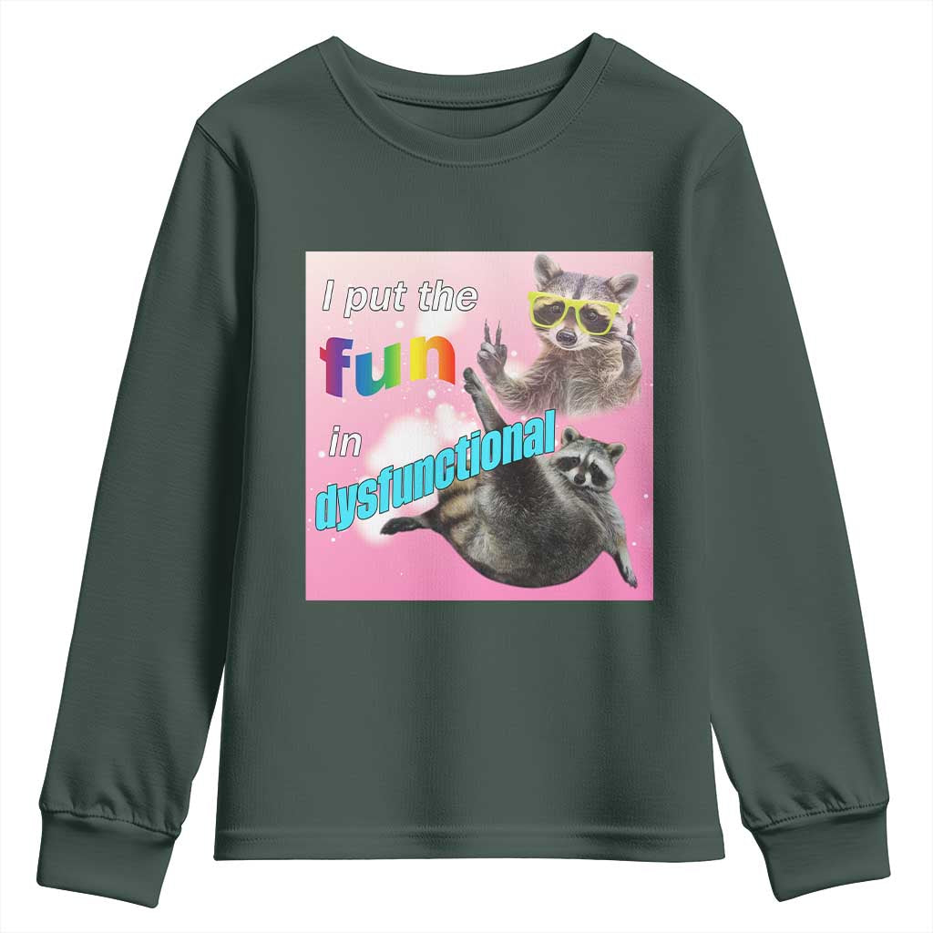 Funny Raccoon Meme Youth Sweatshirt I Put The Fun In Dysfunctional TS02 Dark Forest Green Print Your Wear