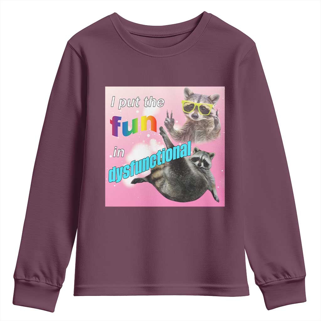 Funny Raccoon Meme Youth Sweatshirt I Put The Fun In Dysfunctional TS02 Maroon Print Your Wear