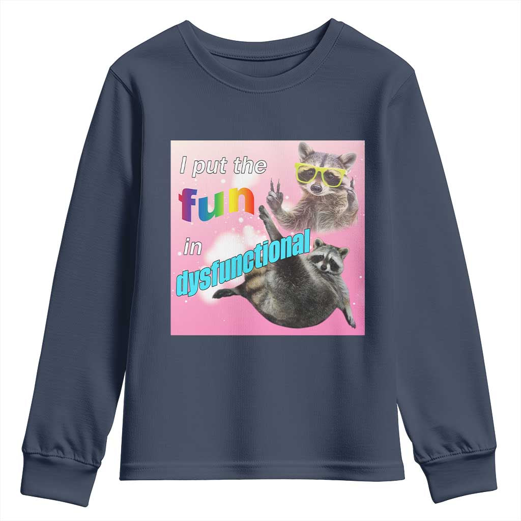 Funny Raccoon Meme Youth Sweatshirt I Put The Fun In Dysfunctional TS02 Navy Print Your Wear