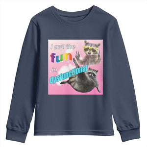 Funny Raccoon Meme Youth Sweatshirt I Put The Fun In Dysfunctional TS02 Navy Print Your Wear