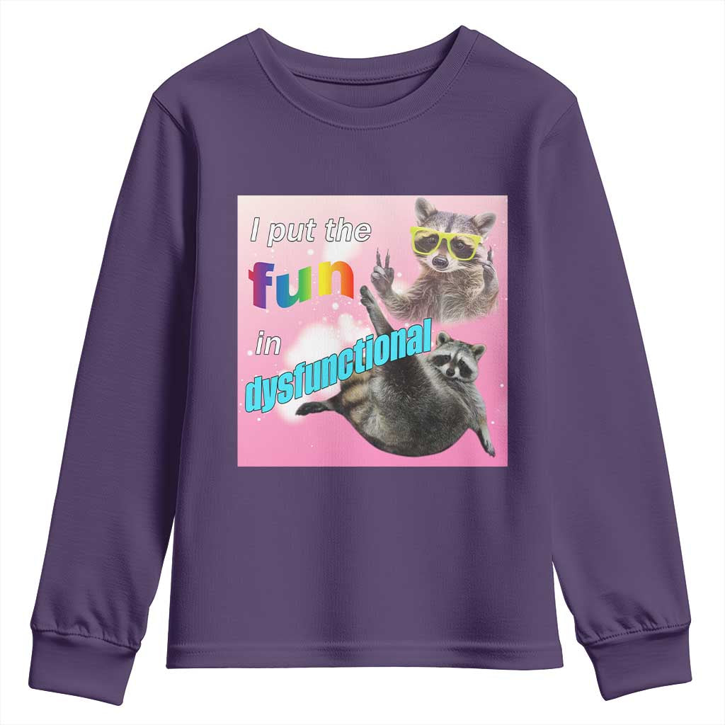 Funny Raccoon Meme Youth Sweatshirt I Put The Fun In Dysfunctional TS02 Purple Print Your Wear