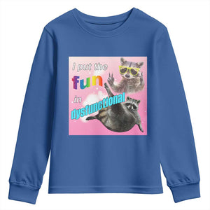 Funny Raccoon Meme Youth Sweatshirt I Put The Fun In Dysfunctional TS02 Royal Blue Print Your Wear