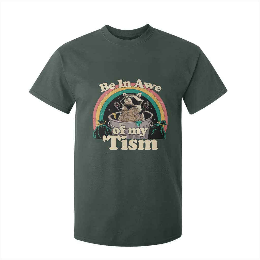 Autism Funny Raccoon T Shirt For Kid Be In Awe Of My 'Tism Meme Autistic TS02 Dark Forest Green Print Your Wear