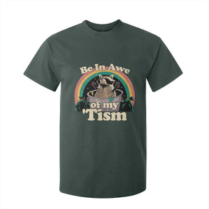 Autism Funny Raccoon T Shirt For Kid Be In Awe Of My 'Tism Meme Autistic TS02 Dark Forest Green Print Your Wear