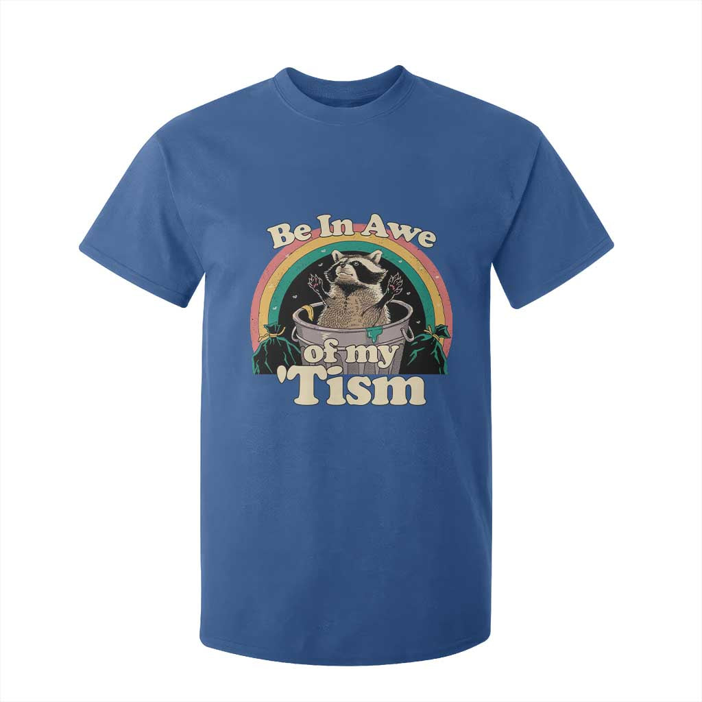 Autism Funny Raccoon T Shirt For Kid Be In Awe Of My 'Tism Meme Autistic TS02 Royal Blue Print Your Wear