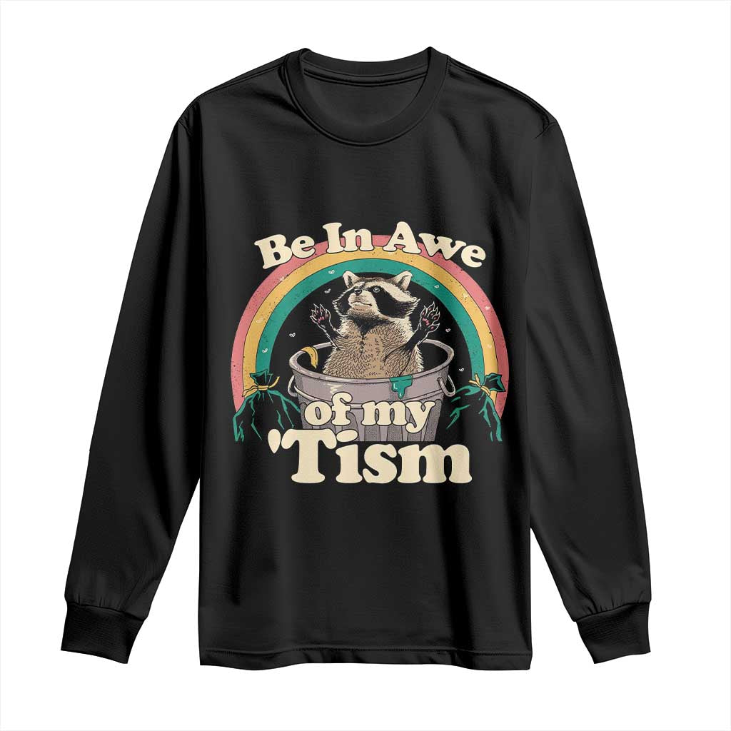 Autism Funny Raccoon Long Sleeve Shirt Be In Awe Of My 'Tism Meme Autistic TS02 Black Print Your Wear