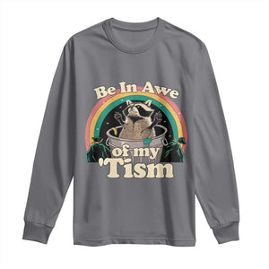 Autism Funny Raccoon Long Sleeve Shirt Be In Awe Of My 'Tism Meme Autistic TS02 Charcoal Print Your Wear