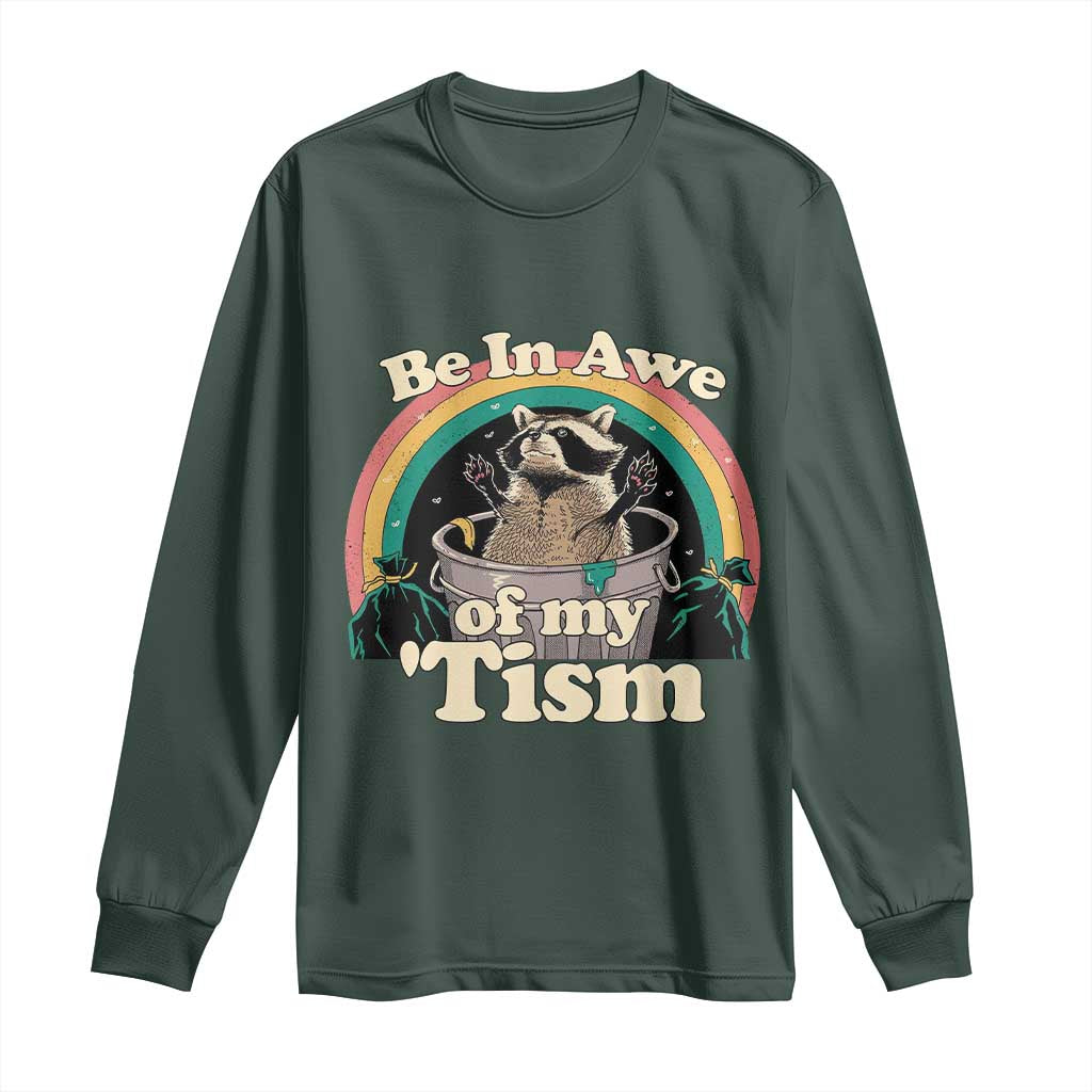 Autism Funny Raccoon Long Sleeve Shirt Be In Awe Of My 'Tism Meme Autistic TS02 Dark Forest Green Print Your Wear