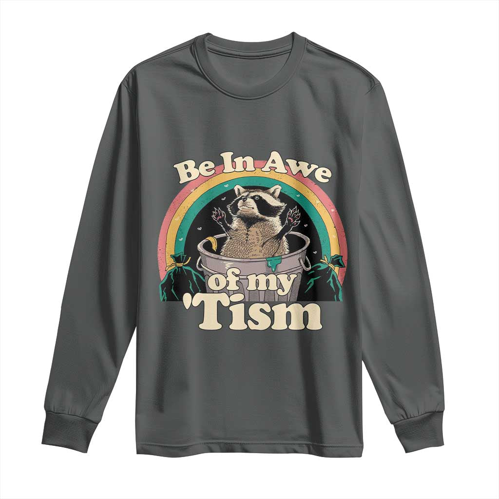 Autism Funny Raccoon Long Sleeve Shirt Be In Awe Of My 'Tism Meme Autistic TS02 Dark Heather Print Your Wear