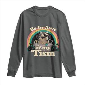 Autism Funny Raccoon Long Sleeve Shirt Be In Awe Of My 'Tism Meme Autistic TS02 Dark Heather Print Your Wear