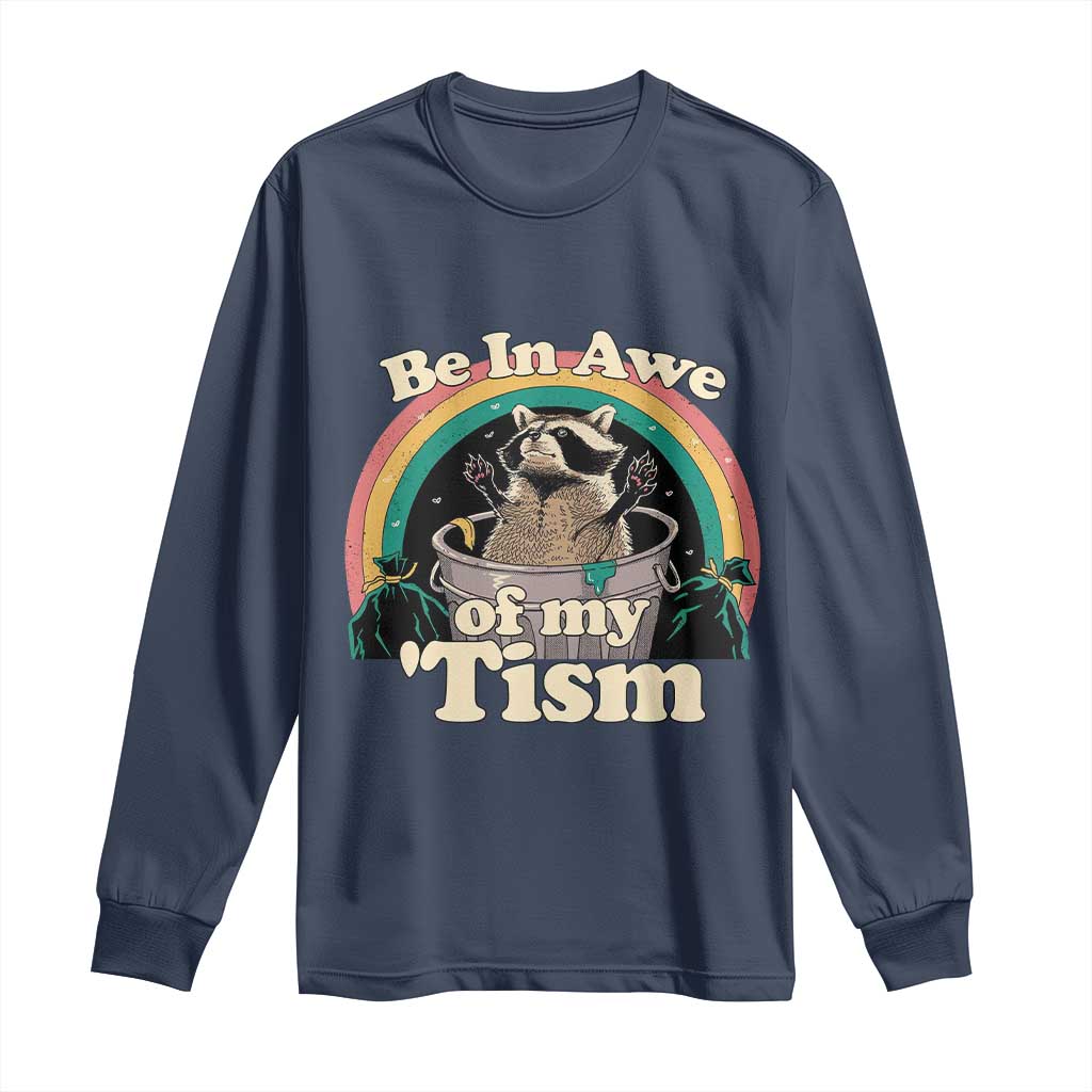 Autism Funny Raccoon Long Sleeve Shirt Be In Awe Of My 'Tism Meme Autistic TS02 Navy Print Your Wear