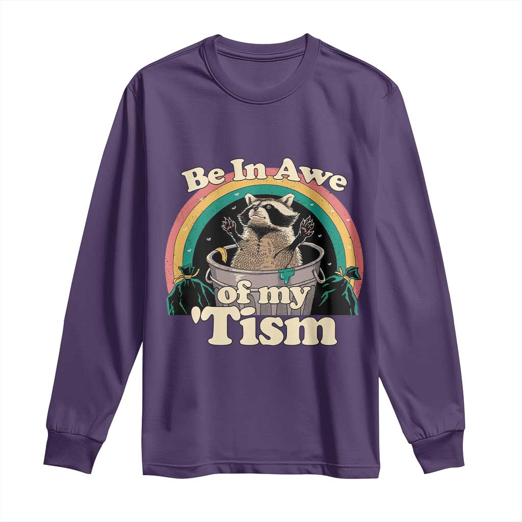 Autism Funny Raccoon Long Sleeve Shirt Be In Awe Of My 'Tism Meme Autistic TS02 Purple Print Your Wear