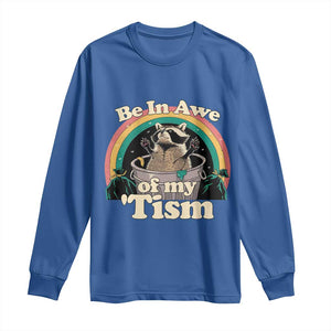 Autism Funny Raccoon Long Sleeve Shirt Be In Awe Of My 'Tism Meme Autistic TS02 Royal Blue Print Your Wear