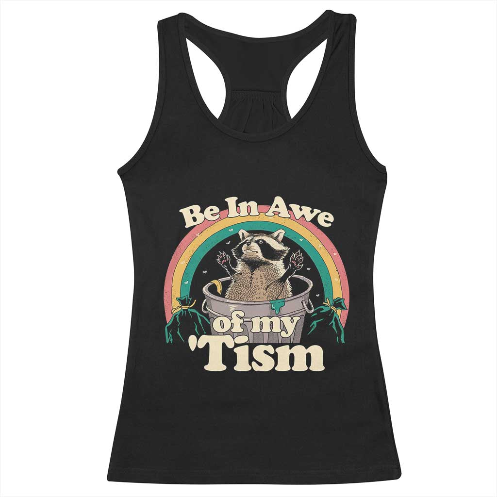 Autism Funny Raccoon Racerback Tank Top Be In Awe Of My 'Tism Meme Autistic TS02 Black Print Your Wear