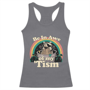 Autism Funny Raccoon Racerback Tank Top Be In Awe Of My 'Tism Meme Autistic TS02 Charcoal Print Your Wear
