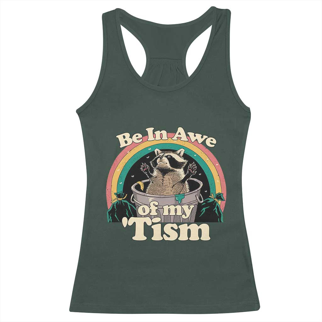 Autism Funny Raccoon Racerback Tank Top Be In Awe Of My 'Tism Meme Autistic TS02 Dark Forest Green Print Your Wear
