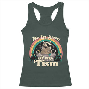 Autism Funny Raccoon Racerback Tank Top Be In Awe Of My 'Tism Meme Autistic TS02 Dark Forest Green Print Your Wear
