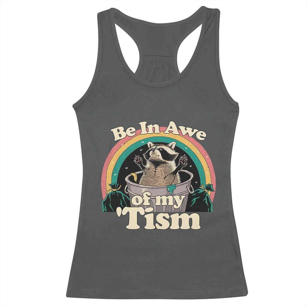Autism Funny Raccoon Racerback Tank Top Be In Awe Of My 'Tism Meme Autistic TS02 Dark Heather Print Your Wear