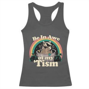 Autism Funny Raccoon Racerback Tank Top Be In Awe Of My 'Tism Meme Autistic TS02 Dark Heather Print Your Wear