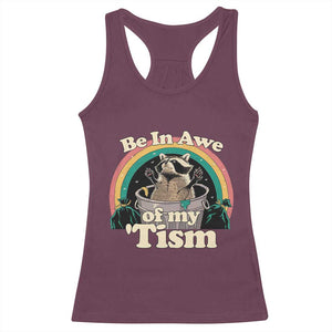 Autism Funny Raccoon Racerback Tank Top Be In Awe Of My 'Tism Meme Autistic TS02 Maroon Print Your Wear